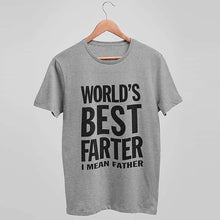 Load image into Gallery viewer, “World's Best Farter, I Mean Father" T-Shirt